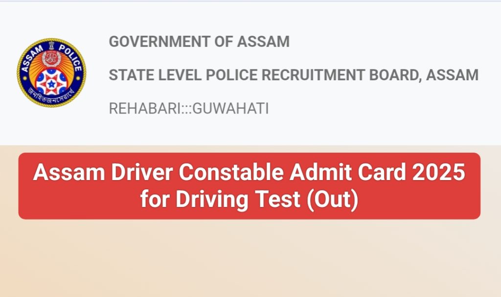 Assam SLPRB Driver Constable Admit Card 2025 for Driving Test 